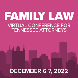Family Law – A Virtual Conference for Tennessee Attorneys